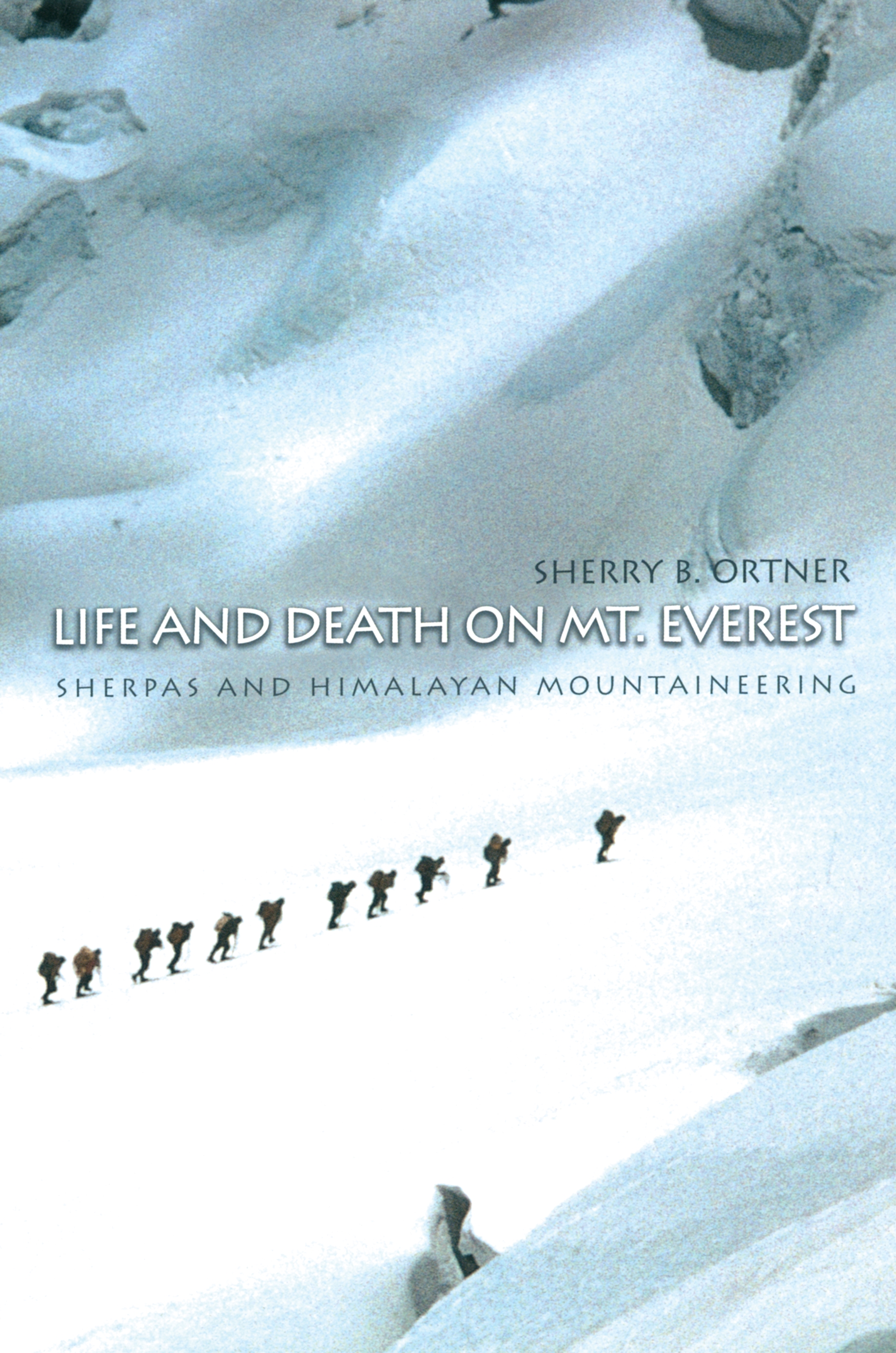 Sherry B. Ortner: Life and death on Mt. Everest (1999, Princeton University Press)
